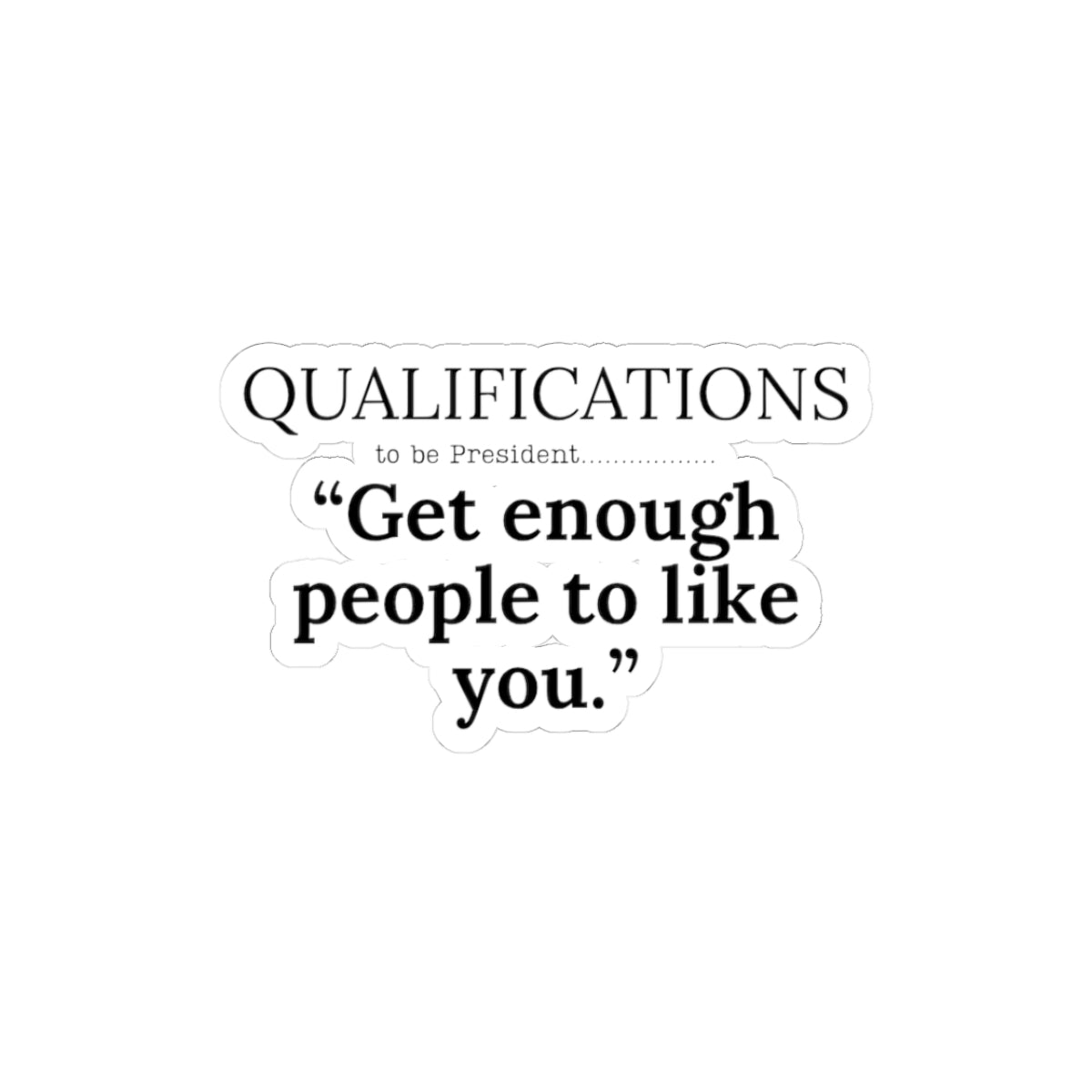 Sticker Qualifications to be President